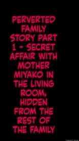 hentai A Perverted Family Story 1 - A Secret Affair with Mother Miyako in the Living Room, Unbeknownst to Other Family Members