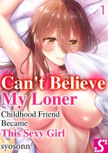 hentai Hiki komori no kuse shite, ero i Karada ni sodatsu na yo ~ ore shika shiranai osananajimi no mesu no kao | Cant Believe My Loner Childhood Friend Became This Sexy Girl Vol. 1