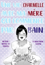 hentai Nyuuyoku kara Hajimaru Haha to no Nikuyoku Seikatsu | Une vie Charnelle avec ma Mère qui commence par un Bain