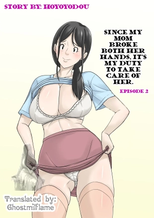 hentai Okaasan ga Kossetsushita no de Musuko no Ore ga Kaigosuru | Since my mom broke both her hands, it