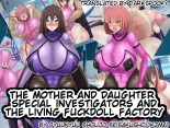 hentai Oyako Tokumu Sousakan Sennou Seitai Love Doll Koujou | The mother and daughter special investigators and the living fuckdoll factory