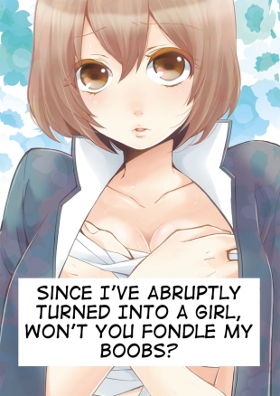 hentai Since I've Abrubtly Turned Into a Girl, Won't You Fondle My Boobs?