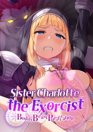 hentai Sister Charlotte the Exorcist ~Bodily Beast Purification~