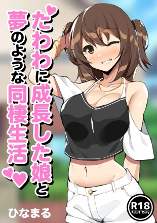 hentai Tawawa ni Seichou shita Musume to Yume no You na Dousei Seikatsu