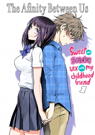 hentai The Affinity Between Us ~Sweet and Sticky Sex With My Childhood Friend 1~
