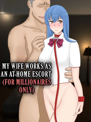 hentai Uchi no Tsuma wa Jitaku Fuuzokujou  o Shiteimasu | My Wife Works as a High-end Escort for the Ultra-rich