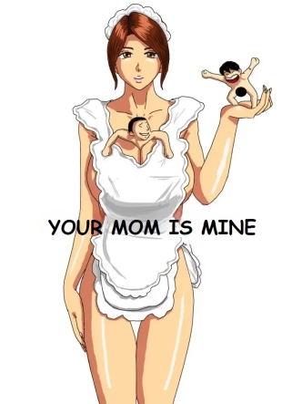 hentai YOUR MOM IS MINE